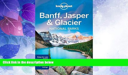 Download Video: Big Deals  Lonely Planet Banff, Jasper and Glacier National Parks (Travel Guide)  Best Seller