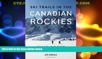 Big Deals  Ski Trails in the Canadian Rockies  Full Read Most Wanted