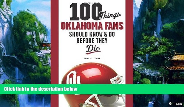 Big Deals 100 Things Oklahoma Fans Should Know and Do Before They Die (100 Things...Fans Should