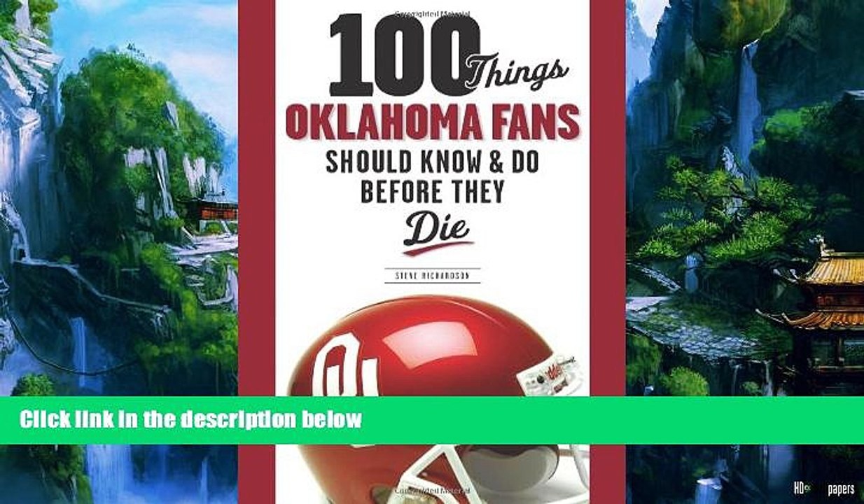 Big Deals  100 Things Oklahoma Fans Should Know and Do Before They Die (100 Things...Fans Should