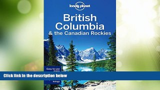 Big Deals  Lonely Planet British Columbia   the Canadian Rockies (Travel Guide)  Full Read Most