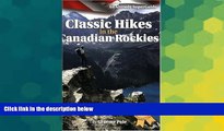 READ FULL  Classic Hikes in the Canadian Rockies: An Altitude SuperGuide (Altitude Superguides)