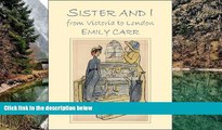 READ NOW  Sister and I: From Victoria to London  Premium Ebooks Online Ebooks