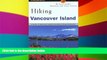 Must Have  Hiking Vancouver Island: A Guide to Vancouver Island s Greatest Hiking Adventures