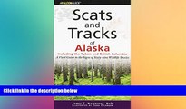 READ FULL  Scats and Tracks of Alaska Including the Yukon and British Columbia: A Field Guide To
