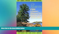 READ FULL  Up North: A Guide to Ontario s Wilderness from Blackflies to the Northern Lights  READ