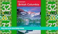 Big Deals  Frommer s British Columbia (Frommer s Complete Guides)  Full Read Most Wanted
