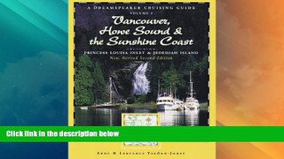 Big Deals  Dreamspeaker Cruising Guide Series: Vancouver, Howe Sound   The Sunshine Coast Revised