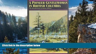 Deals in Books  A Pioneer Gentlewoman in British Columbia: The Recollections of Susan Allison