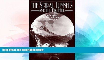 Must Have  The Spiral Tunnels and the Big Hill: A Canadian Railway Adventure  READ Ebook Full Ebook
