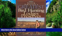 Books to Read  North America s Greatest Bird Hunting Lodges and Preserves: More Than 200 Hotspots