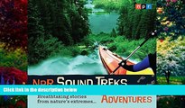 Books to Read  NPR Sound Treks: Adventures: Breathtaking Stories from Nature s Extremes  Best