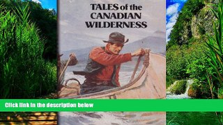 Books to Read  Tales of the Canadian Wilderness  Full Ebooks Best Seller