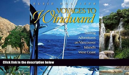 Big Deals  Voyages to Windward: Sailing Adventures on Vancouver Island s West Coast  Full Ebooks