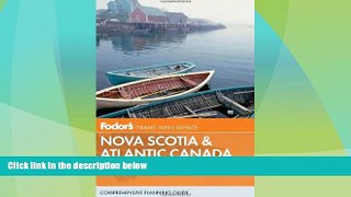 Big Deals  Fodor s Nova Scotia   Atlantic Canada: With New Brunswick, Prince Edward Island, and