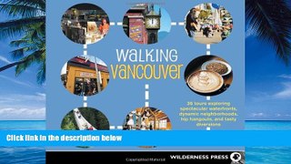 Big Deals  Walking Vancouver: 36 Walking Tours Exploring Spectacular Waterfront, Dynamic