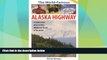 Big Deals  The World Famous Alaska Highway: Guide to the Alcan   (World-Famous Alaska Highway: A