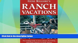 Big Deals  Gene Kilgore s Ranch Vacations  Full Read Best Seller