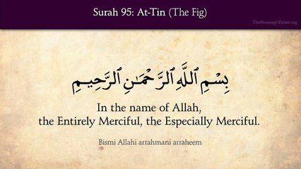 Quran: 95. Surah At-Tin (The Fig): Arabic and English translation HD