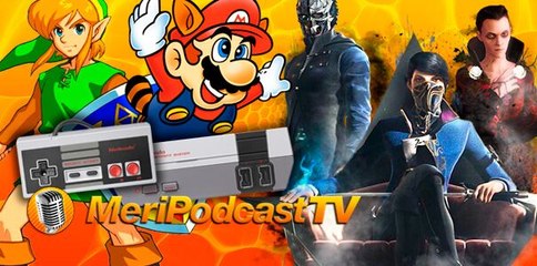 MeriPodcast 10x10: Dishonored 2, Nes Mini y 15 aniversario de Xbox