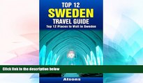READ FULL  Top 12 Places to Visit in Sweden - Top 12 Sweden Travel Guide (Includes Stockholm,
