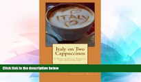 READ FULL  Italy on Two Cappuccinos: A Year Traveling in Italy, France, Switzerland and Germany by