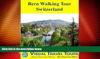 Big Deals  Bern Walking Tour, Switzerland: A Self-guided Pictorial Sightseeing Tour (Visual Travel