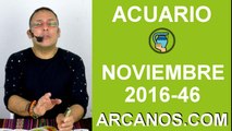 ACUARIO HOROSCOPO SEMANAL 6 al 12 de NOVIEMBRE 2016-Amor Solteros Parejas Dinero Trabajo-ARCANOS.COM