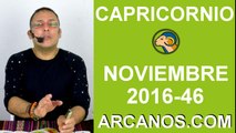 CAPRICORNIO HOROSCOPO SEMANAL 6 al 12 de NOVIEMBRE 2016-Amor Solteros Parejas-ARCANOS.COM
