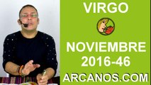 VIRGO HOROSCOPO SEMANAL 6 al 12 de NOVIEMBRE 2016-Amor Solteros Parejas Dinero Trabajo-ARCANOS.COM