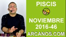 PISCIS HOROSCOPO SEMANAL 6 al 12 de NOVIEMBRE 2016-Amor Solteros Parejas Dinero Trabajo-ARCANOS.COM