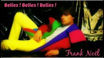 Frank Noël - Belles ! Belles ! Belles !