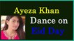 Ayeza Khan Dance on EID Day