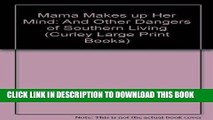 Ebook Mama Makes Up Her Mind: And Other Dangers of Southern Living (Curley Large Print Books) Free