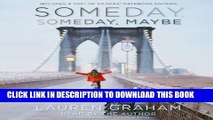 Best Seller Someday, Someday, Maybe: A Novel Free Download