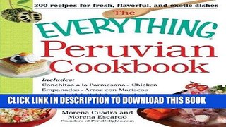 Ebook The Everything Peruvian Cookbook: Includes Conchitas a la Parmesana, Chicken Empanadas,