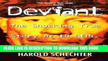 Ebook Deviant: The Shocking True Story of Ed Gein, the Original Psycho Free Read