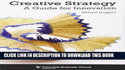 Ebook Creative Strategy: A Guide for Innovation (Columbia Business School Publishing) Free Read