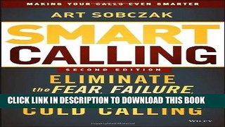 Ebook Smart Calling: Eliminate the Fear, Failure, and Rejection from Cold Calling Free Read