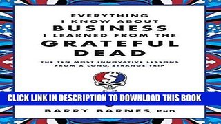 Ebook Everything I Know About Business I Learned from the Grateful Dead: The Ten Most Innovative