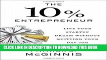 Ebook The 10% Entrepreneur: Live Your Startup Dream Without Quitting Your Day Job Free Read