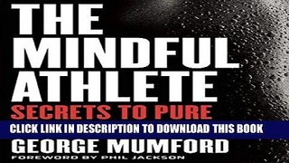 Ebook The Mindful Athlete: Secrets to Pure Performance Free Read
