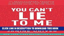 Ebook You Can t Lie to Me: The Revolutionary Program to Supercharge Your Inner Lie Detector and