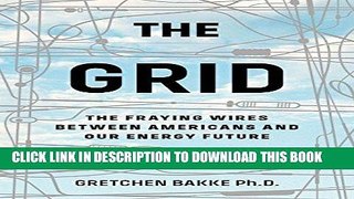 Best Seller The Grid: The Fraying Wires Between Americans and Our Energy Future Free Read