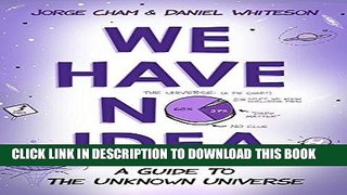 Best Seller We Have No Idea: A Guide to the Unknown Universe Free Read