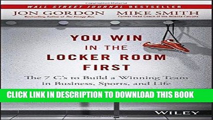 [PDF] You Win in the Locker Room First: The 7 C s to Build a Winning Team in Business, Sports, and