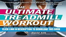 Ebook The Ultimate Treadmill Workout: Run Right, Hurt Less, and Burn More with Treadmill Interval