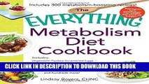 Ebook The Everything Metabolism Diet Cookbook: Includes Vegetable-Packed Scrambled Eggs, Spicy