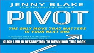 Ebook Pivot: The Only Move That Matters Is Your Next One Free Read
