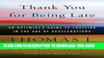 [PDF] Thank You for Being Late: An Optimist s Guide to Thriving in the Age of Accelerations Full